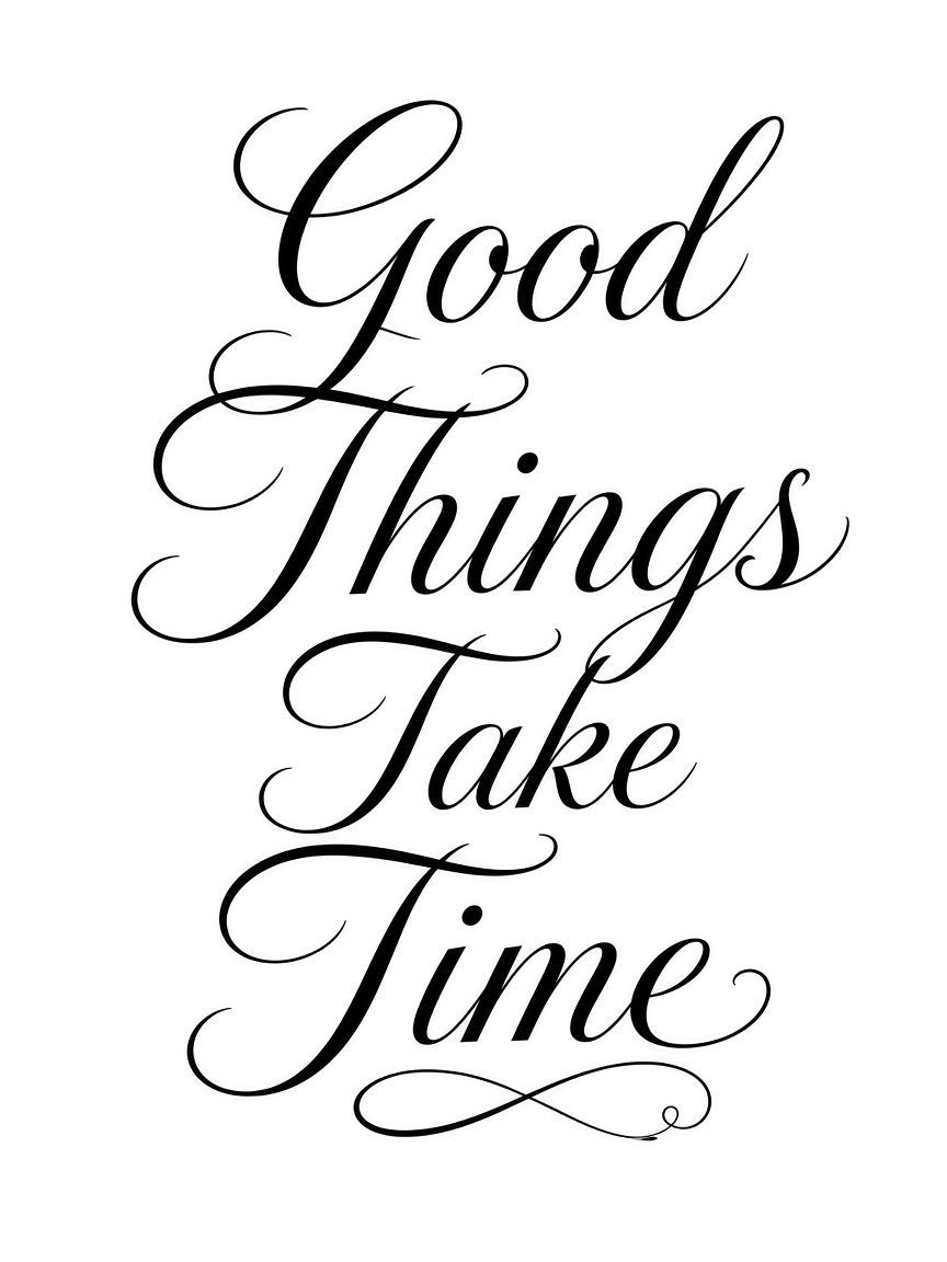 Good Things Take Time lettering
