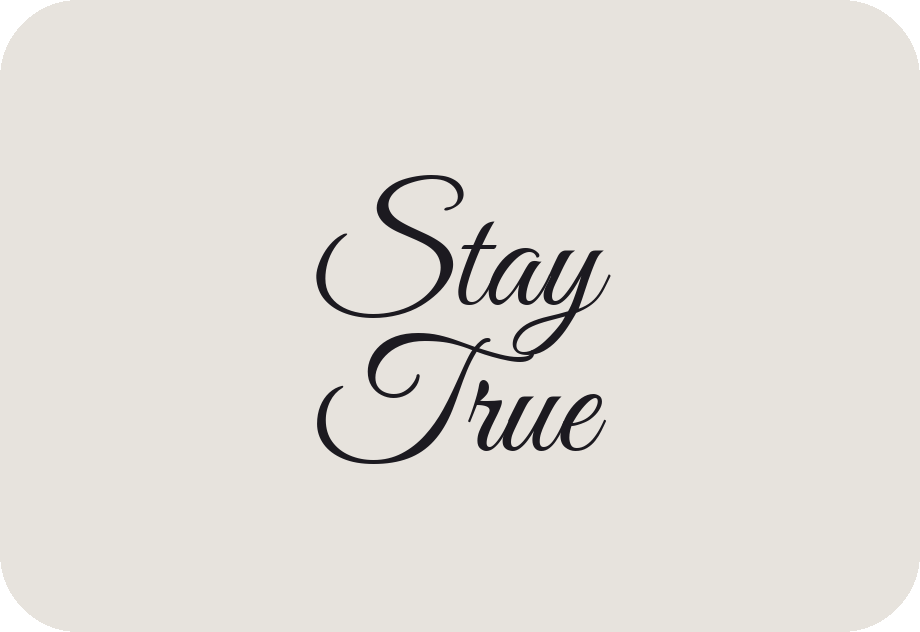 Stay True lettering